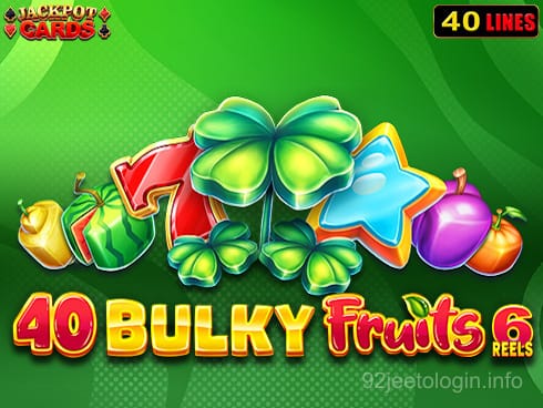 92jeeto 40 Bulky Fruits 6 Reels